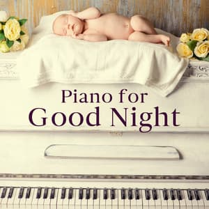 Piano for Good Night - Baby Lullabies Music Land