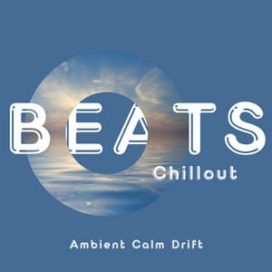 Ambient Calm Drift: Soothing Music for Gentle Relaxation - Beats Chillout