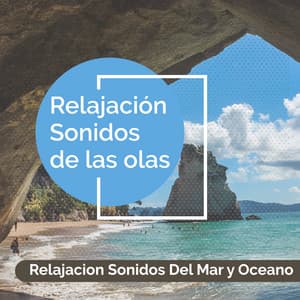 Relajación Sonidos de las olas - Relajacion Sonidos Del Mar y Oceano