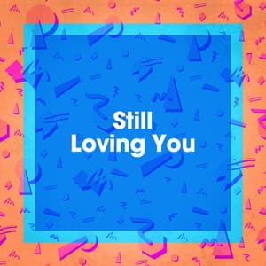 Still Loving You - Billboard Top 100 Hits