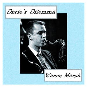 Warne Marsh: Dixie's Dilemma - Warne Marsh