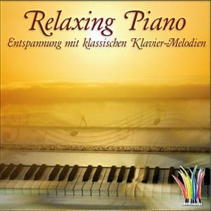 Relaxing Piano, Entspannung mit klassischen Klavier-Melodien - Relaxing Pianos
