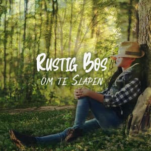 Rustig Bos om te Slapen: Ontspanning, Goed Slapen, Natuur - Nature Sounds Artists