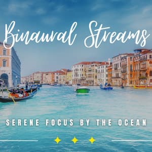 Mystic Oceanic Concentration: Binaural Focus Harmony - Gnees Early Waves