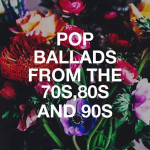 Pop Ballads from the 70s,80s and 90s - The 90's Generation