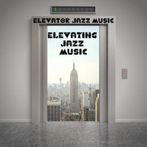 Elevating Jazz Music - Elevator Jazz Music