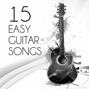 15 Easy Guitar Songs – Guitar Music for Lazy Evening, Well Being, Good Mood, Easy Listening, Positive Thinking, Emotional Health - Guitar Solos
