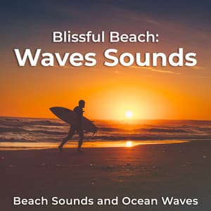 Blissful Beach: Waves Sounds - Beach Sounds and Ocean Waves