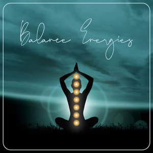 Balance Energies: Chakra Energy Alignment Meditation - Chakra Balancing Music Oasis