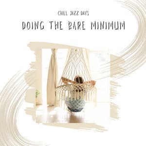 Doing the Bare Minimum - Chill Jazz Days