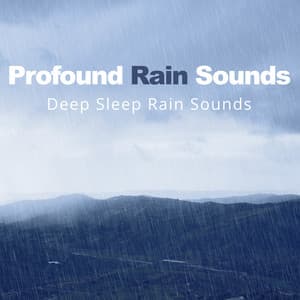 Profound Rain Sounds - Deep Sleep Rain Sounds