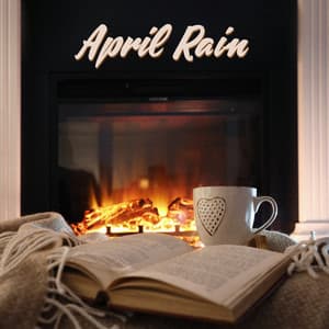 April Rain: Relaxing & Romantic Jazz by the Cozy Fireplace - Explosion of Jazz Ensemble