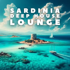 Sardinia Deep House Lounge: Summer Party and Chillout, Tropical Mix, Beach House - Melodic House Machine