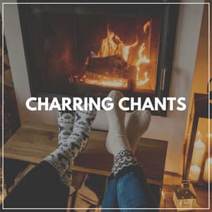 Charring Chants - Fire Sounds Sleep
