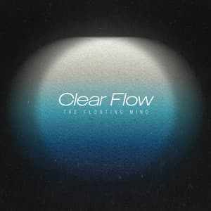 Clear Flow - The Floating Mind