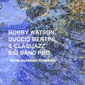 Bobby Watson, Duccio Bertini & Clasijazz Big Band - Bobby Watson