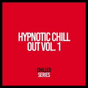 Hypnotic Chill Out, Vol. 1 - Spanish Guitar Chill Out
