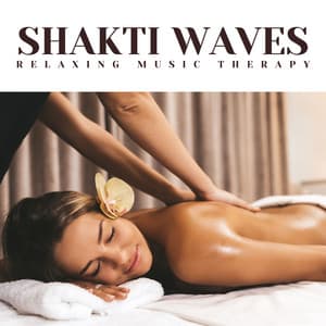 Shakti Waves: Calm Spa Music - Relaxing Music Therapy