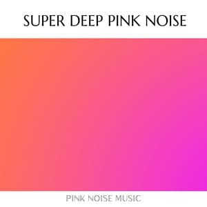 Super Deep Pink Noise - Pink Noise Traveler