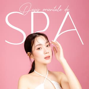 Oasis orientale de spa: Musique calme pour massage, bien-être et relaxation apaisante - Spa Musique Collection