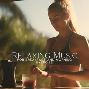 Relaxing Music for Breakfast and Morning Exercise Yoga Jazz - Morning Jazz Background Club