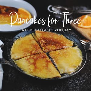 Pancakes for Three: Late Breakfast Everyday, Relaxing Mind Jazz, Balcony Coffee Rest - Good Time House