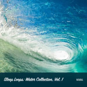 Sleep Loops: Water Collection, Vol. 1 - Nataural
