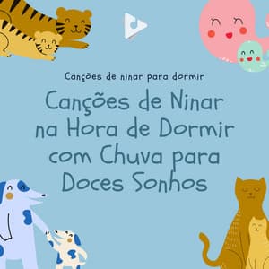 Canções de Ninar na Hora de Dormir com Chuva para Doces Sonhos - Canções de ninar para dormir