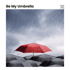 Be My Umbrella - Ambient Rain