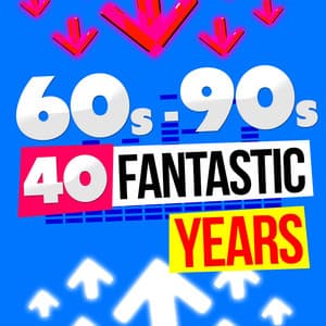 60's-90's: 40 Fantastic Years - 60's 70's 80's 90's Hits