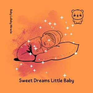 Sweet Dreams Little Baby - Baby Lullaby Miracle
