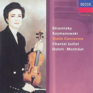 Stravinsky: Violin Concerto//Szymanowski: Violin Concertos Nos. 1 & 2 - Chantal Juillet