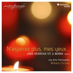 N'espérez plus mes yeux... Airs sérieux et à boire, Vol. 3 - William Christie