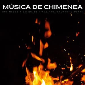 Música De Chimenea: Una Melodía Cálida De Piano Para Calmar Tu Mente - Sonidos de fuego con ruido blanco burbujeante