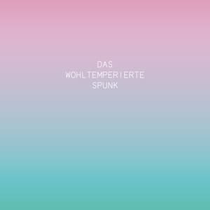 Das Wohltemperierte Spunk - Maja Ratkje