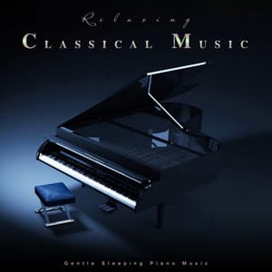 Relaxing Classical Music: Gentle Sleeping Piano Music - Classical New Age Piano Music