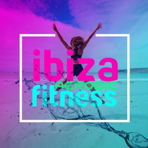 Ibiza Aerobic Fitness - Aerobic Musik Workout