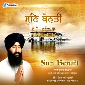 Sun Benati - Bhai Gurdev Singh Ji
