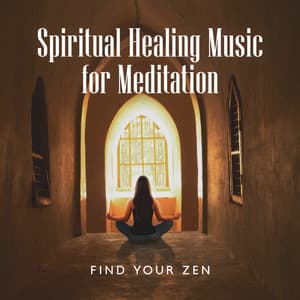 Spiritual Healing Music for Meditation: Find Your Zen - Zen Meditation Guru