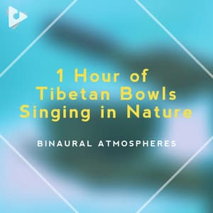 1 Hour of Tibetan Bowls Singing in Nature - Binaural Atmospheres