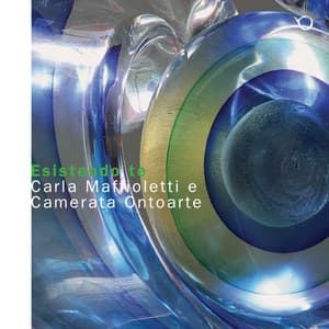 Carla Maffioletti e Camerata OntoArte Esistendo Te - Vagner Cunha