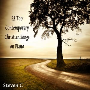 23 Top Contemporary Christian Songs on Piano - Steven C