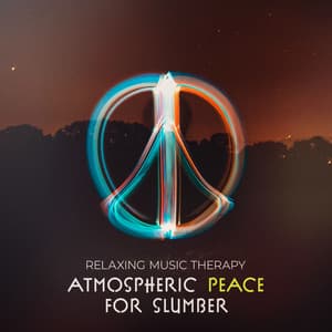 Atmospheric Peace for Slumber - Relaxing Music Therapy