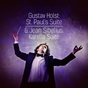 Gustav Holst: St. Paul's Suite & Jean Sibelius: Karelia Suite - Academy of St. Martin in the Fields