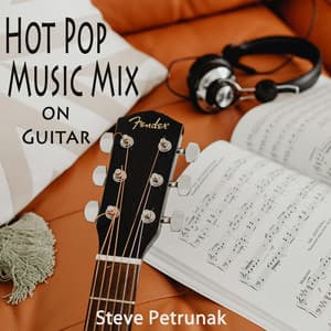 Hot Pop Music Mix on Guitar - Steve Petrunak
