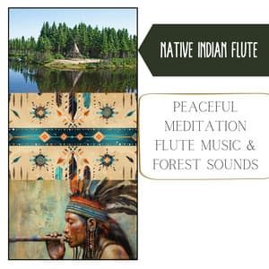 Peaceful Meditation Flute Music & Forest Sounds - Native Indian Flute