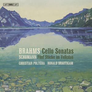 Brahms & Schumann - Works for Cello and Piano - Christian Poltéra