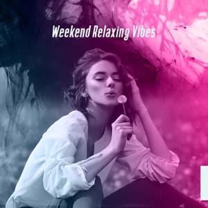 Weekend Relaxing Vibes – Atmospheric Jazz Music for Total Relaxation and Laziness - Easy Listening Chilled Jazz