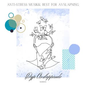 Anti-stress Musikk: Best for Avslapning - Dyp Avslappende Harmoni