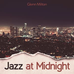 Jazz at Midnight: Romantic Jazz Music, Background for Making Love, Time for Two, Dancing The Tango - Glenn Milton